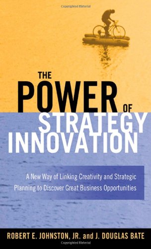9780814407684: The Power of Strategy Innovation - A New Way of Linking Creativity and Strategic Planning to Discover Great Business Opportunities