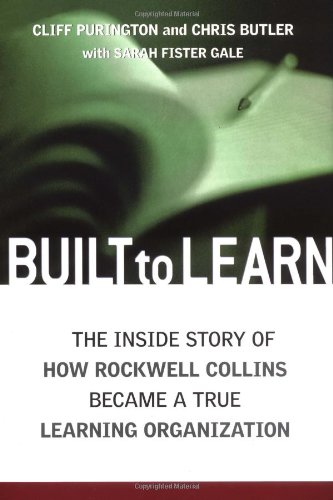 Beispielbild fr Built to Learn: The Inside Story of How Rockwell Collins Became a True Learning Organization zum Verkauf von HPB-Ruby