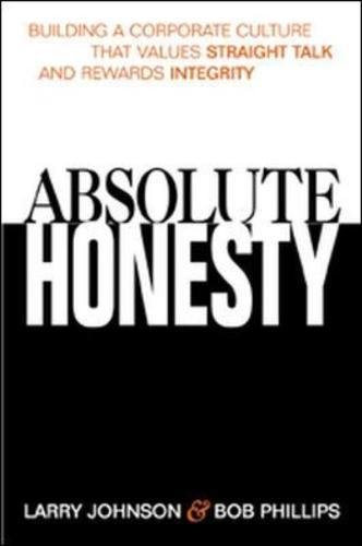 Stock image for Absolute Honesty : Building a Corporate Culture That Values Straight Talk and Rewards Integrity for sale by Better World Books