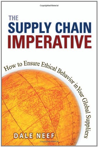 Imagen de archivo de Supply Chain Imperative, The: How to Ensure Ethical Behavior in Your Global Suppliers a la venta por St Vincent de Paul of Lane County