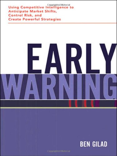 Imagen de archivo de Early Warning: Using Competitive Intelligence to Anticipate Market Shifts, Control Risk, and Create Powerful Strategies a la venta por Books of the Smoky Mountains