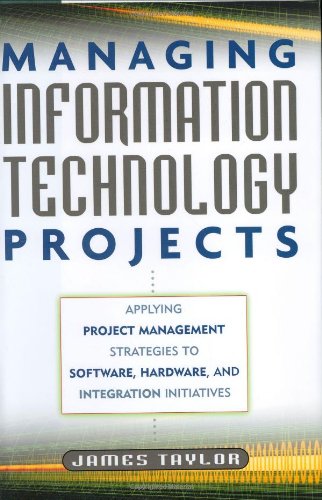 Beispielbild fr Managing Information Technology Projects : Applying Project Management Strategies to Software, Hardware, and Integration Initiatives zum Verkauf von Better World Books