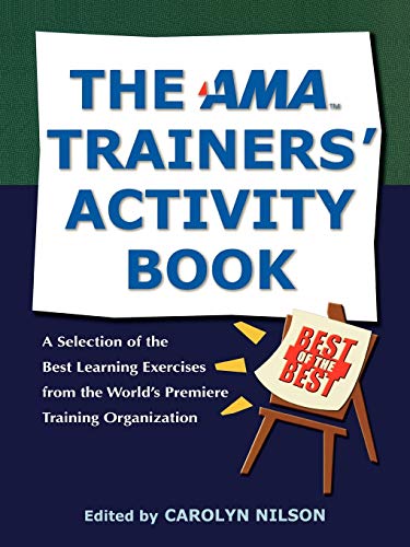 Stock image for The AMA Trainers' Activity Book: A Selection of the Best Learning Exercises from the World's Premiere Training Organization for sale by MusicMagpie