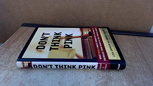 Imagen de archivo de Don't Think Pink: What Really Makes Women Buy -- and How to Increase Your Share of This Crucial Market a la venta por Gulf Coast Books