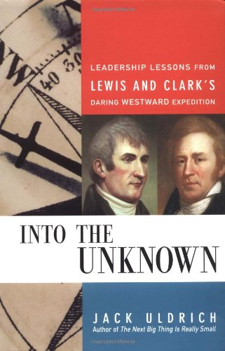 Stock image for Into the Unknown: Leadership Lessons from Lewis & Clark's Daring Westward Expedition for sale by BooksRun