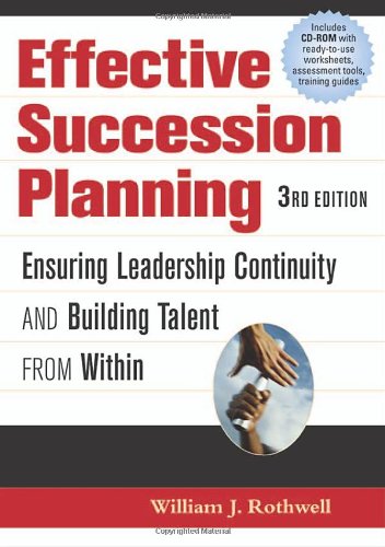 Beispielbild fr Effective Succession Planning : Ensuring Leadership Continuity and Building Talent from Within zum Verkauf von Better World Books