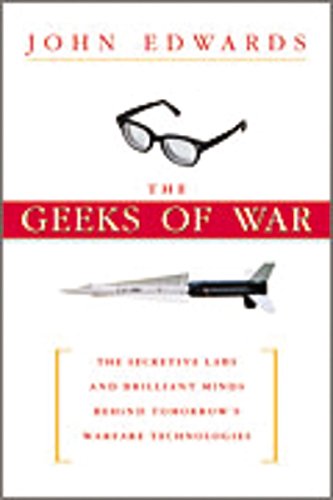 The Geeks of War: the Secretive Labs and Brilliant Minds Behind Tomorrow's Warfare Technologies