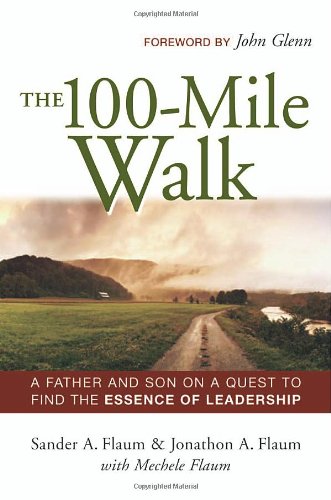 Beispielbild fr The 100-Mile Walk : A Father and Son on a Quest to Find the Essence of Leadership zum Verkauf von Better World Books