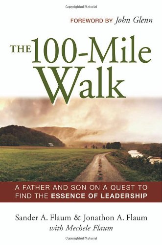 Imagen de archivo de The 100-mile Walk: A Father And Son on a Quest to Find the Essence of Leadership a la venta por Jenson Books Inc