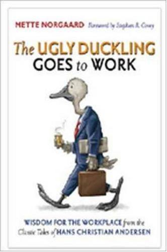 Stock image for The Ugly Duckling Goes to Work : Wisdom for the Workplace from the Classic Tales of Hans Christian Andersen for sale by Better World Books