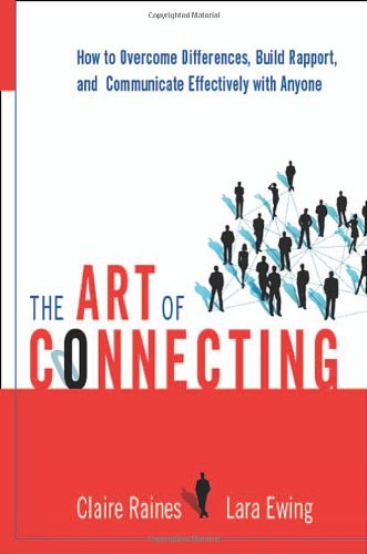 Beispielbild fr The Art of Connecting : How to Overcome Differences, Build Rapport, and Communicate Effectively with Anyone zum Verkauf von Better World Books