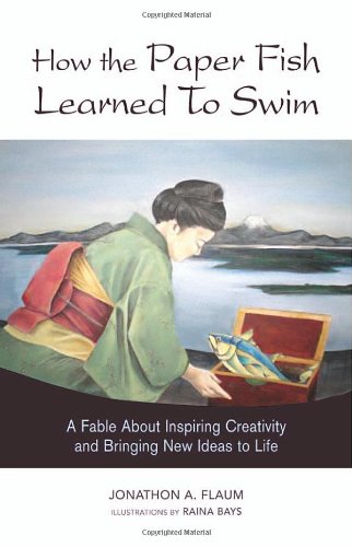 9780814408889: How the Paper Fish Learned to Swim: A Fable About Inspiring Creativity And Bringing New Ideas to Life