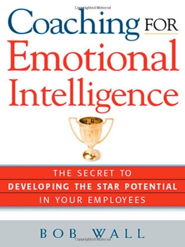 Imagen de archivo de Coaching for Emotional Intelligence: The Secret to Developing the Star Potential of Your Employees a la venta por Gulf Coast Books