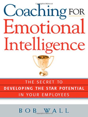 Stock image for Coaching for Emotional Intelligence: The Secret to Developing the Star Potential of Your Employees for sale by Gulf Coast Books