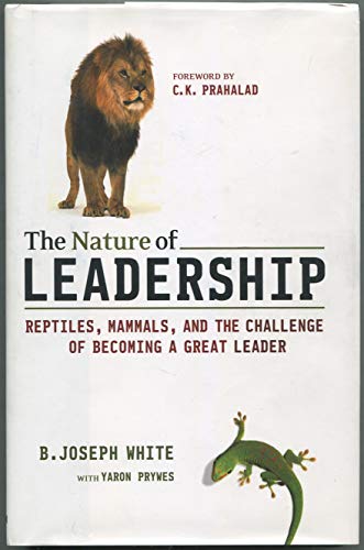 Stock image for The Nature of Leadership : Reptiles, Mammals, and the Challenge of Becoming a Great Leader for sale by Better World Books