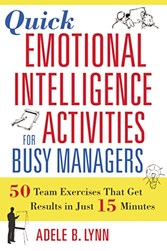 Stock image for Quick Emotional Intelligence Activities for Busy Managers : 50 Team Exercises That Get Results in Just 15 Minutes for sale by Better World Books: West