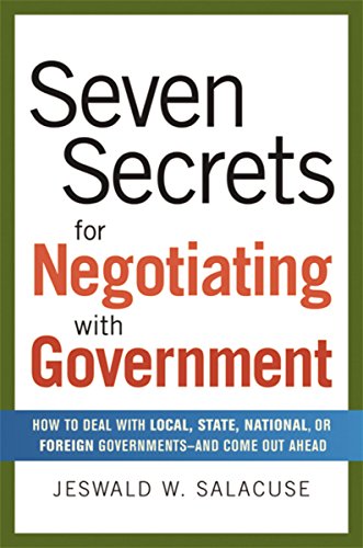 Beispielbild fr Seven Secrets for Negotiating with Government : How to Deal with Local, State, National, or Foreign Governments - And Come Out Ahead zum Verkauf von Better World Books