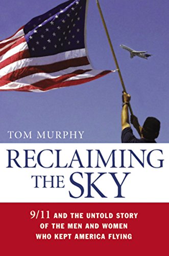 Imagen de archivo de Reclaiming the Sky: 9/11 and the Untold Story of the Men and Women Who Kept America Flying a la venta por Reliant Bookstore