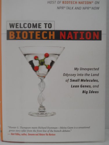 

Welcome to BioTech Nation : My Unexpected Odyssey into the Land of Small Molecules, Lean Genes, and Big Ideas [signed] [first edition]