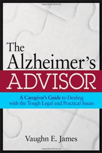 Beispielbild fr The Alzheimer's Advisor : A Caregiver's Guide to Dealing with the Tough Legal and Practical Issues zum Verkauf von Better World Books