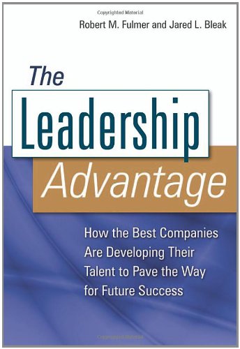 Beispielbild fr The Leadership Advantage : How the Best Companies Are Developing Their Talent to Pave the Way for Future Success zum Verkauf von Better World Books