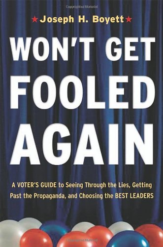 Imagen de archivo de Won't Get Fooled Again : A Voter's Guide to Seeing Through the Lies, Getting Past the Propaganda, and Choosing the Best Leaders a la venta por Better World Books