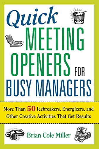 Stock image for Quick Meeting Openers for Busy Managers: More Than 50 Icebreakers, Energizers, and Other Creative Activities That Get Results for sale by The Maryland Book Bank