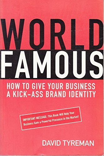 Beispielbild fr World Famous: How to Give Your Business a Kick-Ass Brand Identity zum Verkauf von SecondSale