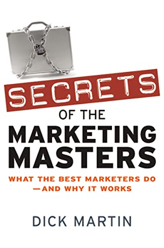 Stock image for Secrets of the Marketing Masters : What the Best Marketers Do - And Why It Works for sale by Better World Books