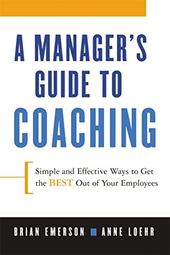 Beispielbild fr A Manager's Guide to Coaching : Simple and Effective Ways to Get the Best Out of Your Employees zum Verkauf von Better World Books