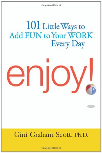 Beispielbild fr Enjoy!: 101 Ways to Add Fun to Your Work Every Day zum Verkauf von Wonder Book