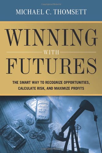 Beispielbild fr Winning with Futures : The Smart Way to Recognize Opportunities, Calculate Risk, and Maximize Profits zum Verkauf von Better World Books