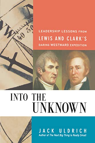 Into the Unknown: Leadership Lessons from Lewis and Clark's Daring Westward Expedition (9780814409992) by ULDRICH, Jack