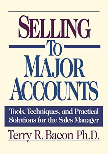 Imagen de archivo de Selling to Major Accounts: Tools, Techniques, and Practical Solutions for the Sales Manager a la venta por ThriftBooks-Atlanta