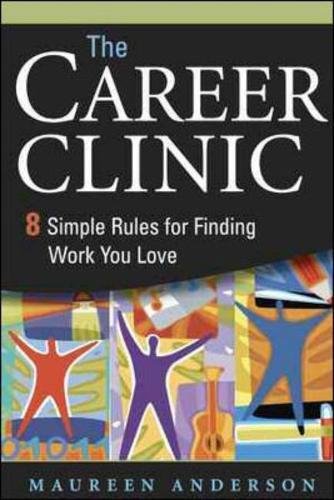 Beispielbild fr The Career Clinic: Eight Simple Rules for Finding Work You Love zum Verkauf von Wonder Book