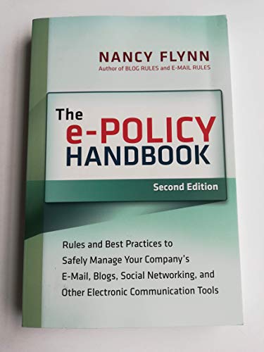 Stock image for The e-Policy Handbook : Rules and Best Practices to Safely Manage Your Company's E-Mail, Blogs, Social Networking, and Other Electronic Communication Tools for sale by Better World Books: West
