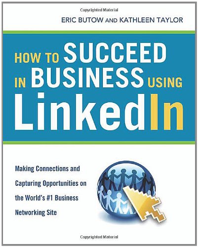 Beispielbild fr How to Succeed in Business Using LinkedIn : Making Connections and Capturing Opportunities on the World's #1 Business Networking Site zum Verkauf von Better World Books