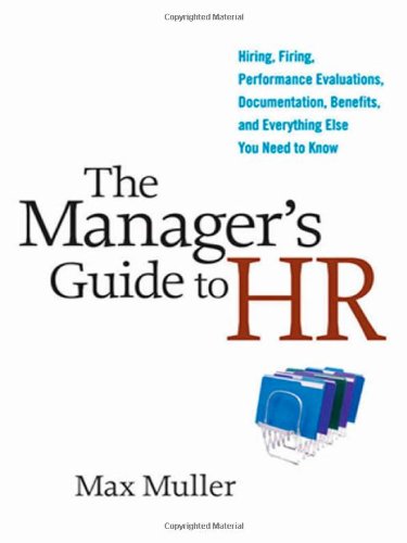 9780814410769: The Manager’s Guide to HR: Hiring, Firing, Performance Evaluations, Documentation, Benefits, and Everything Else You Need to Kn: Hiring, Firing, ... and Everything Else You Need to Know