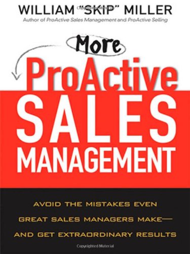 Beispielbild fr More ProActive Sales Management : Avoid the Mistakes Even Great Sales Managers Make - And Get Extraordinary Results zum Verkauf von Better World Books
