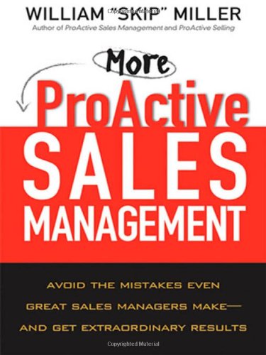 Imagen de archivo de More Proactive Sales Management: Avoid the Mistakes Even Great Sales Managers Make- and Get Extraordinary Results a la venta por Zoom Books Company