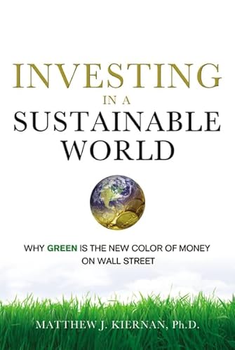 Stock image for Investing in a Sustainable World : Why Green Is the New Color of Money on Wall Street for sale by Better World Books