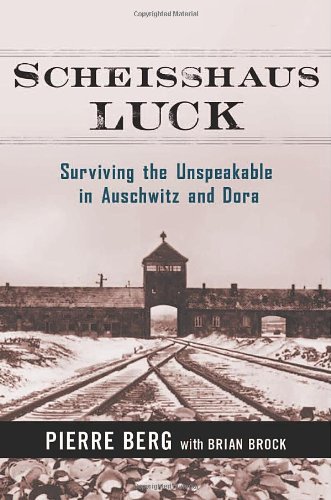 Stock image for Scheisshaus Luck: Surviving the Unspeakable in Auschwitz and Dora for sale by BooksRun