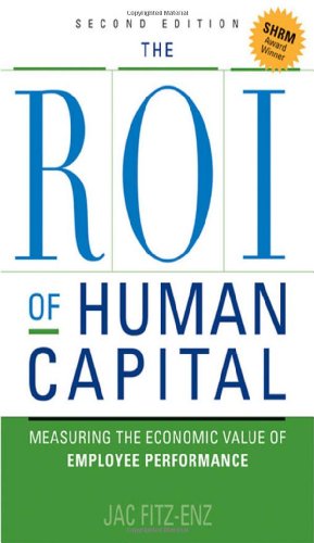 Stock image for The ROI of Human Capital: Measuring the Economic Value of Employee Performance for sale by SecondSale