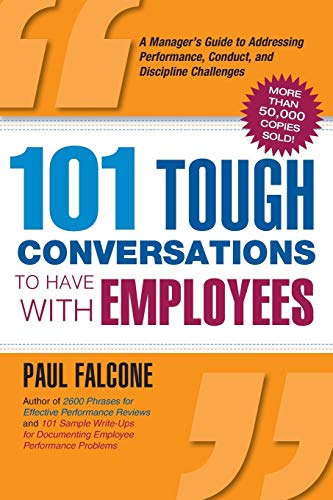 Beispielbild fr 101 Tough Conversations to Have with Employees: A Manager's Guide to Addressing Performance, Conduct, and Discipline Challenges zum Verkauf von Wonder Book
