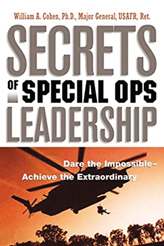 Secrets of Special Ops Leadership: Dare the Impossible -- Achieve the Extraordinary (9780814413500) by Cohen, William