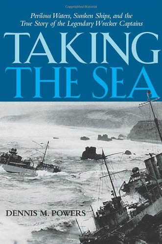 Stock image for Taking the Sea : Perilous Waters, Sunken Ships, and the True Story of the Legendary Wrecker Captains for sale by Better World Books: West