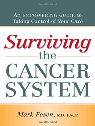 

Surviving the Cancer System: An Empowering Guide to Taking Control of Your Care