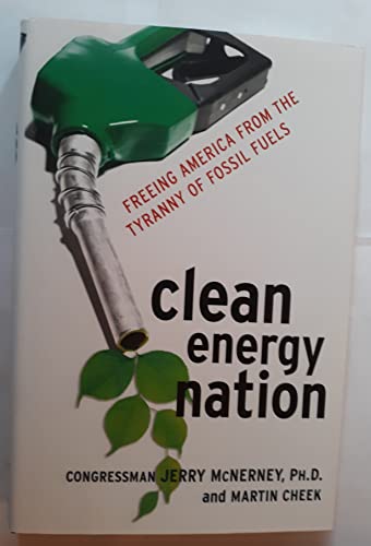 Beispielbild fr Clean Energy Nation : Freeing America from the Tyranny of Fossil Fuels zum Verkauf von Better World Books