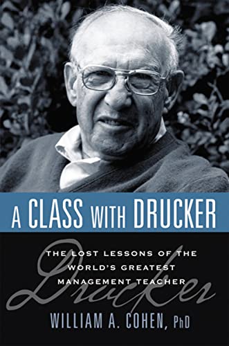 Imagen de archivo de A Class with Drucker: The Lost Lessons of the World's Greatest Management Teacher a la venta por SecondSale