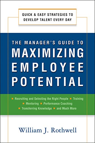 Stock image for The Manager's Guide to Maximizing Employee Potential : Quick and Easy Strategies to Develop Talent Every Day for sale by Better World Books
